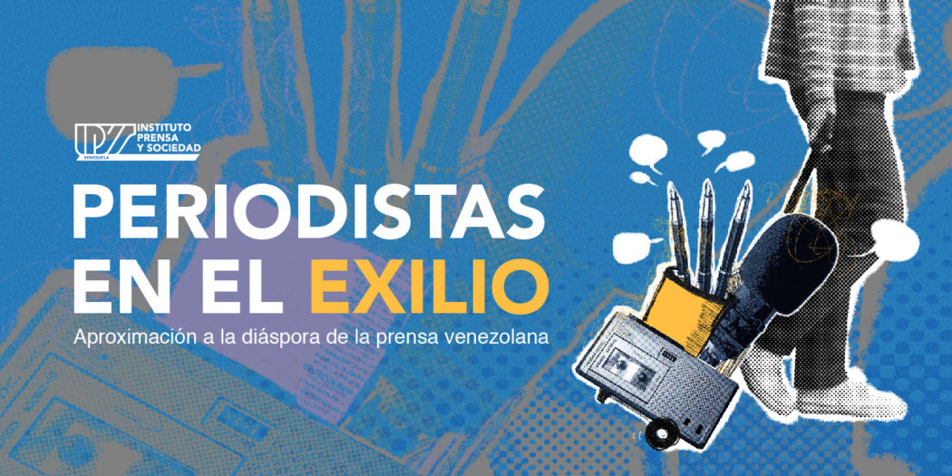 Informe de IPYS Venezuela reveló que un 85.63% de periodistas en el exterior emigraron por restricciones al ejercicio de su profesión