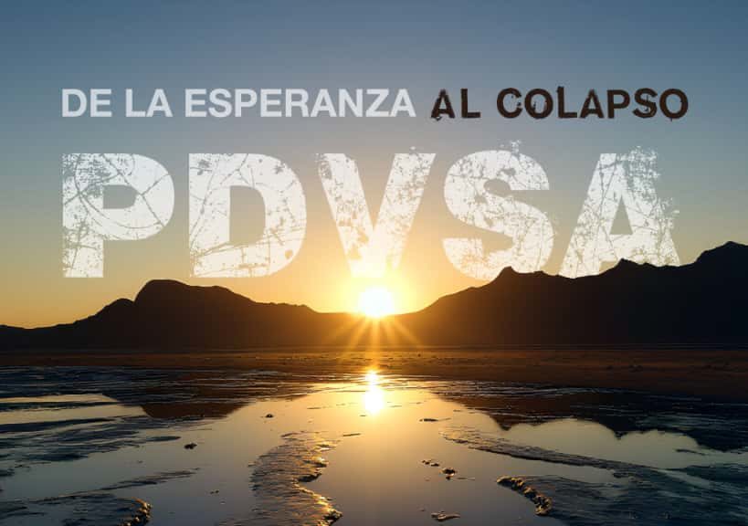 PDVSA: Una historia de crecimiento, colapso y esperanza